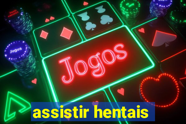assistir hentais